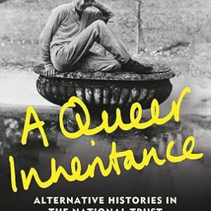 A Queer Inheritance: Alternative Histories in the National Trust